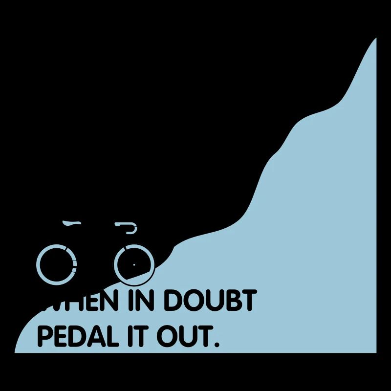 When in doubt pedal it out