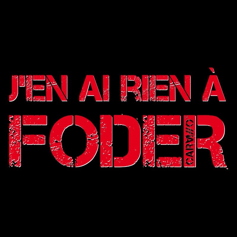 J'en ai rien a foder