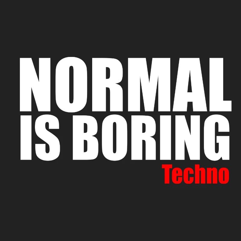 Normal is boring techno quote