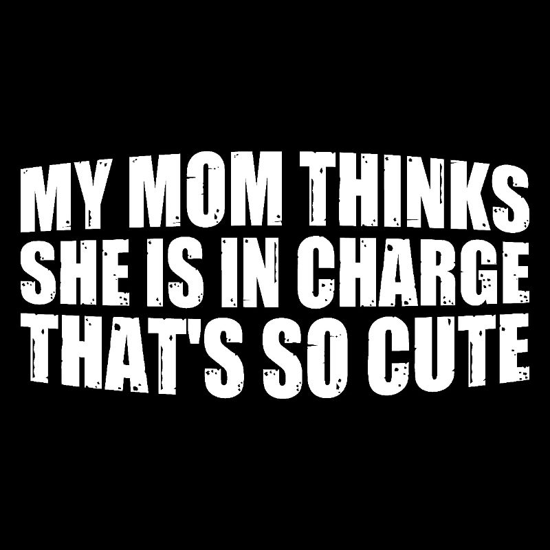 My Mom Thinks She Is In Charge That's So Cute 4