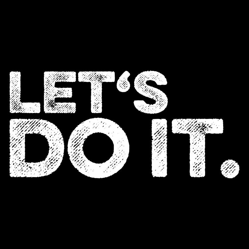 Let's do it. (Spruch weiß)