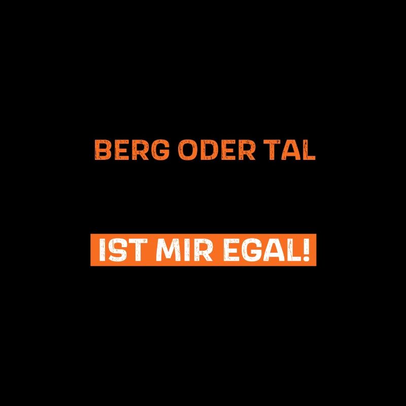 Berg oder Tal ist mir egal