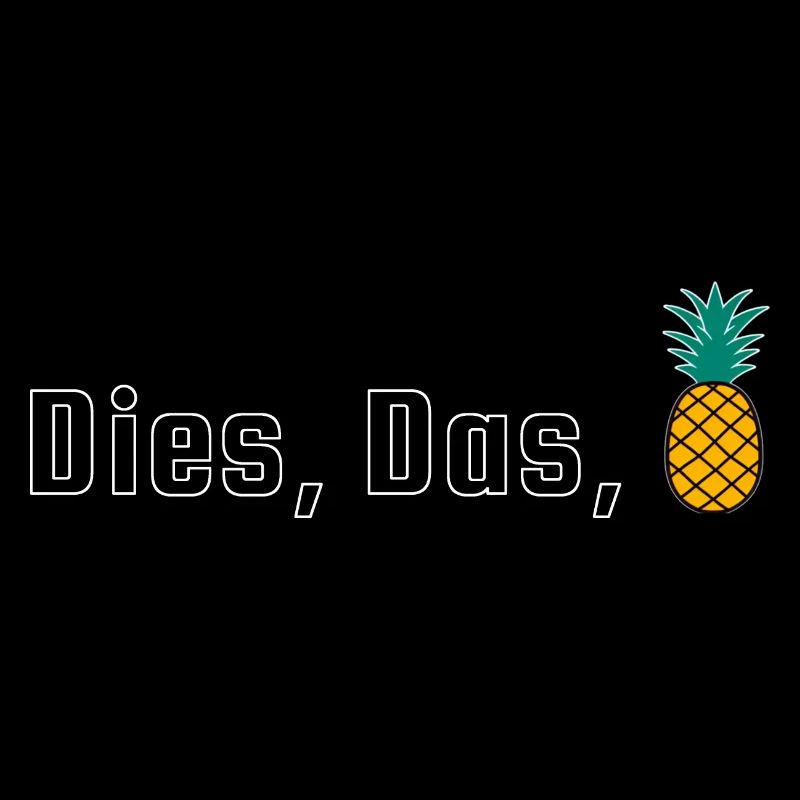 Dies, Das, Ananas