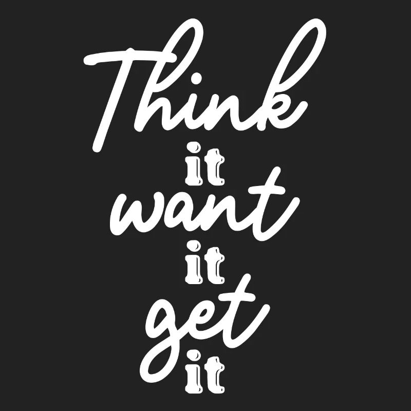 Think it Want it Get it motivation Quotes