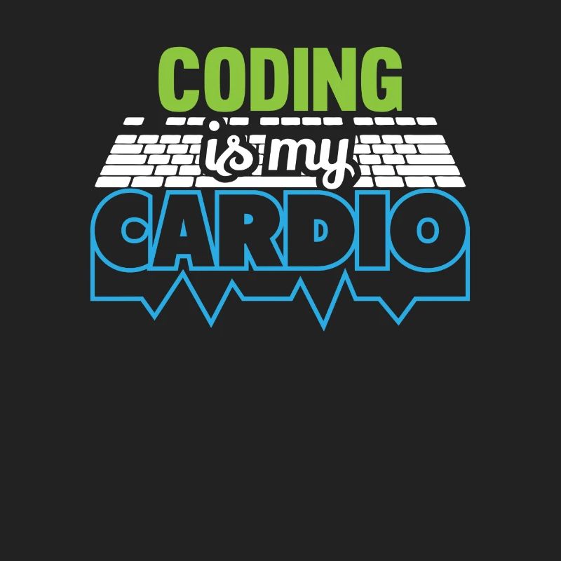 PROGRAMMERS Coding is my Cardio Funny Developer