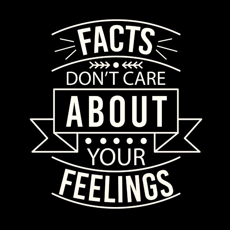 Les faits ne se soucient pas de vos sentiments