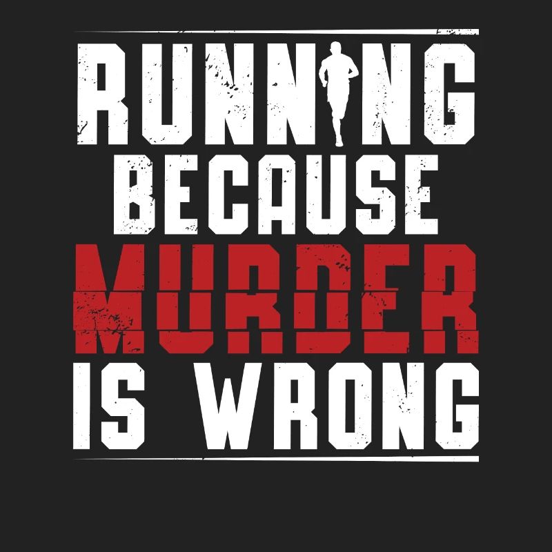 Running Because Murder Is Wrong Runner Marathon