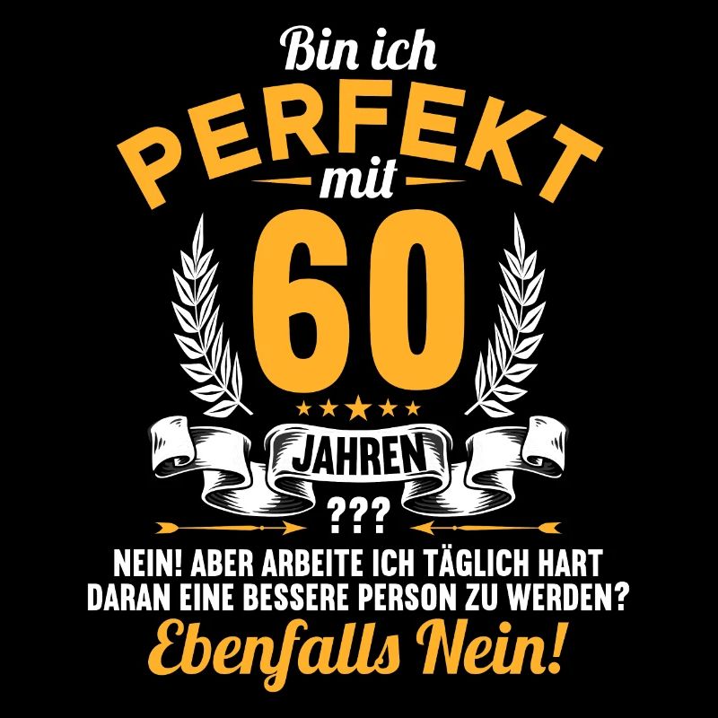 Bin ich perfekt mit 60 Jahren 60. Geburtstag