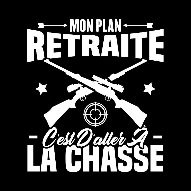 Mon plan retraite c'est d'aller à la chasse