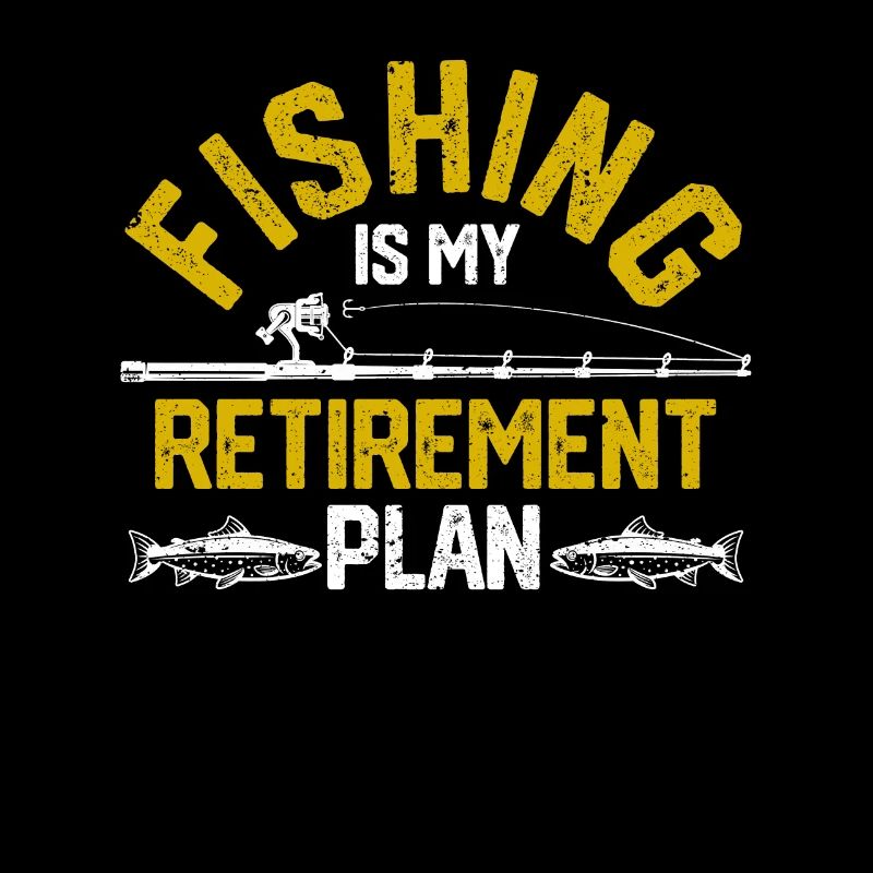 La pêche est mon plan de retraite Pêcher les pêcheurs