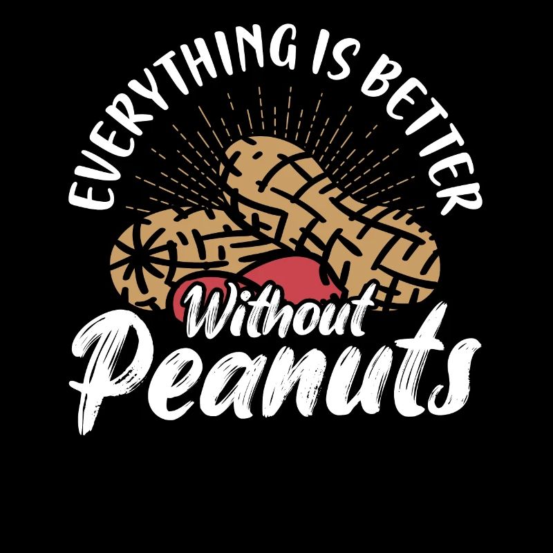 Everything Is better Without Peanuts Awareness Nut