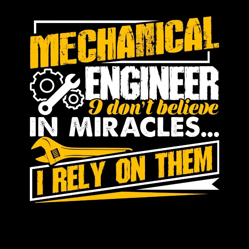 Mechanical Engineer I Rely On Miracles