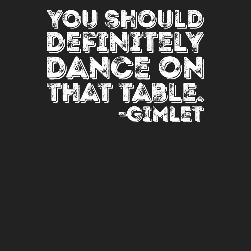 Vous devriez absolument danser sur cette table Gimlet