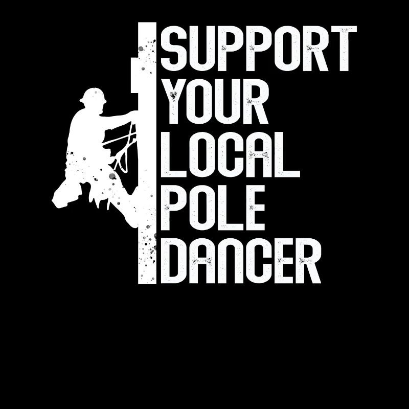 Support Your Local Pole Dancer Lineman