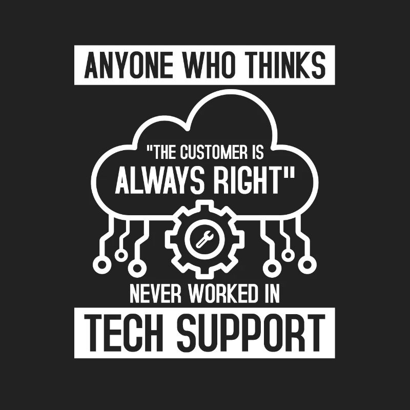 Never Worked In Tech Support Computer Tech Support