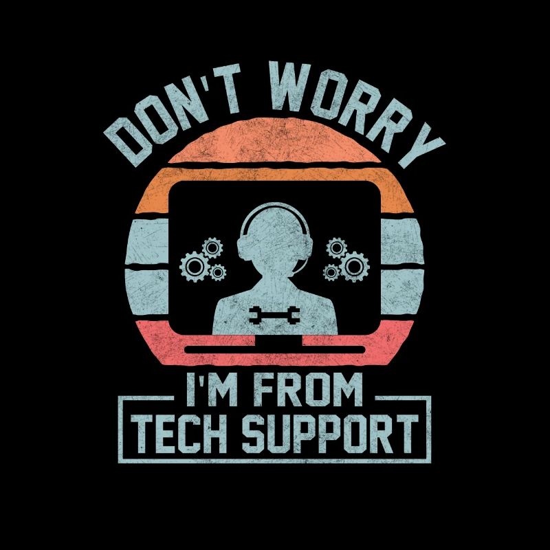 Don't Worry I'm From Tech Support Computer IT Sysa