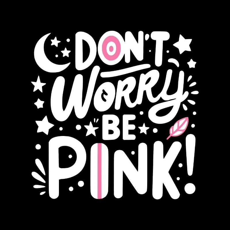 Mach dir keine Sorgen, sei pink!