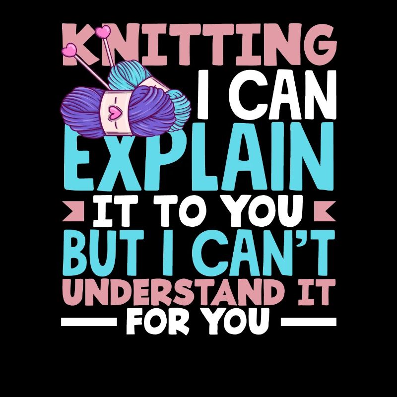 Knitting I can explain it but I can't understand it