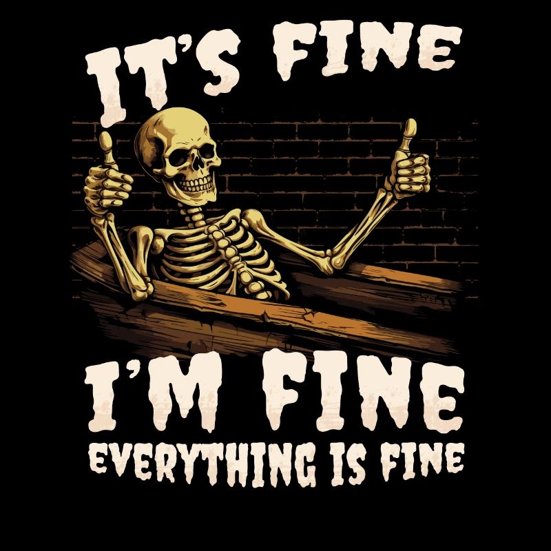 It's Fine I'm Fine Everything Is Fine - Funny