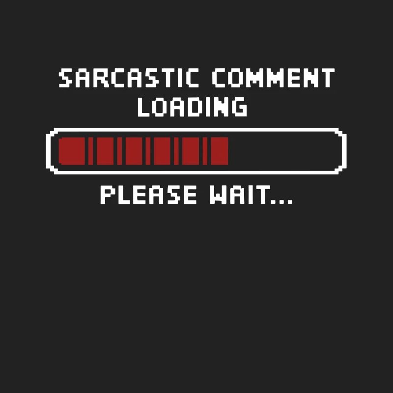 Sarcastic comment loading please wait Programmer