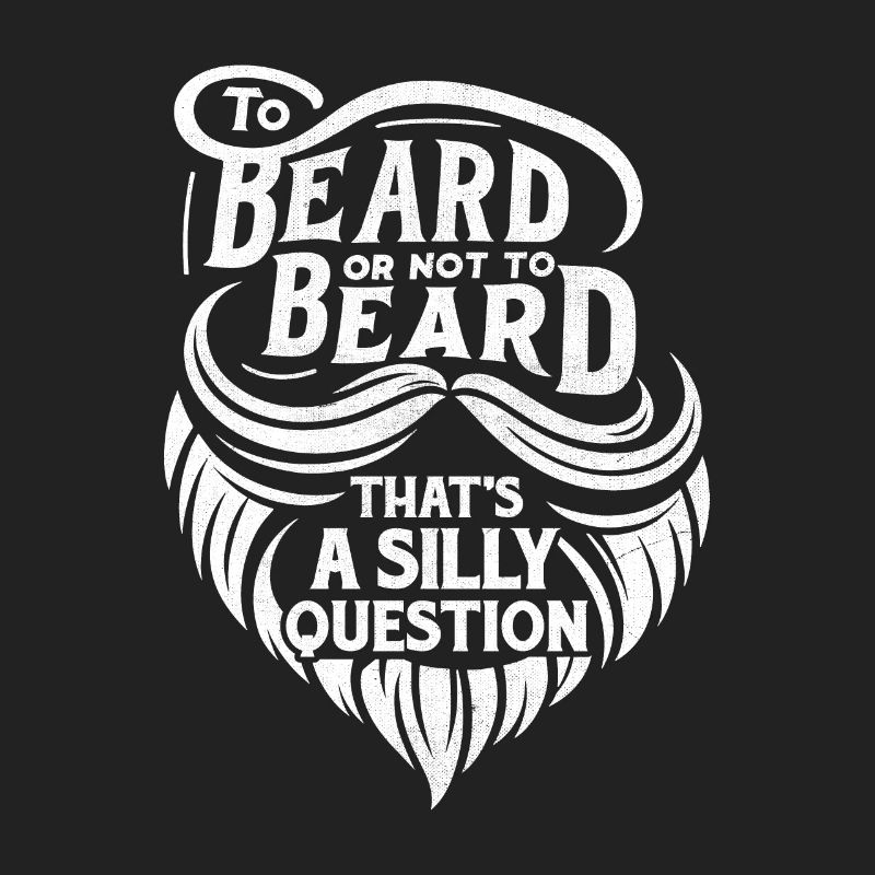 Bart oder nicht Bart, das ist eine dumme Frage
