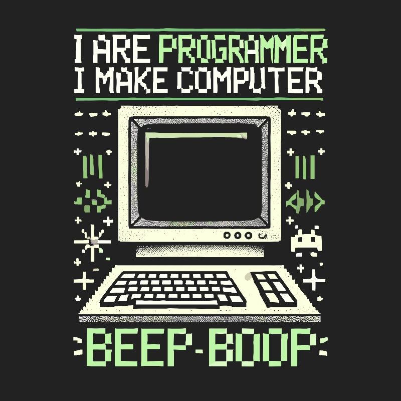 Ich bin Programmierer Ich mache Computer Piep Boop