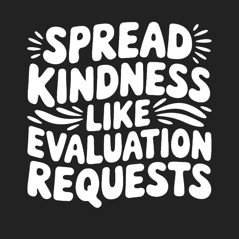 Spread Kindness Like Evaluation Requests Funny