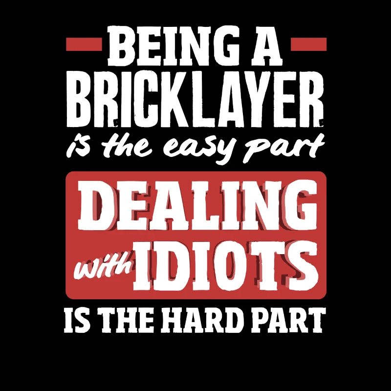 Being a bricklayer is the easiest part