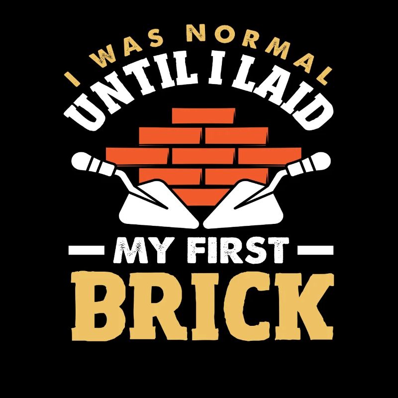 Bricklayer I was normal until I got my first stone