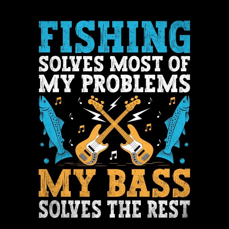 Fishing Solves Most Of My Problems My Bass Solves