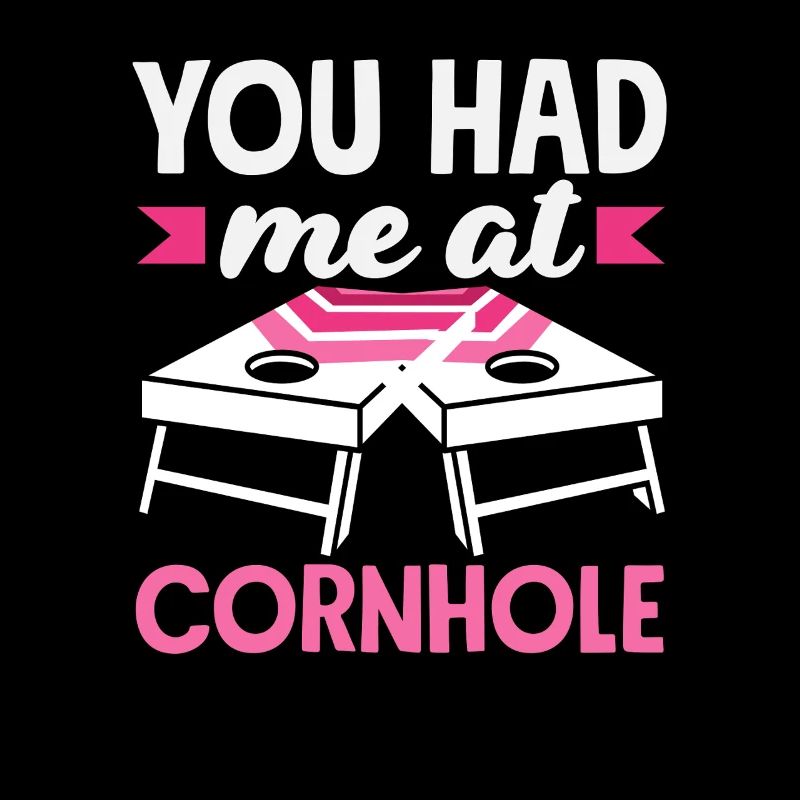 Tu m’as eu à cornhole lover