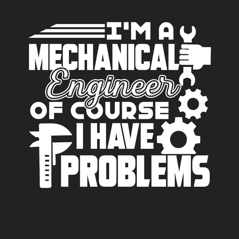 Mechanical Engineer I Have Problems