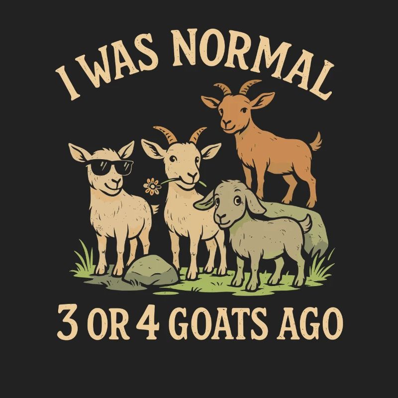 Vor 3 oder 4 Ziegen war ich normal