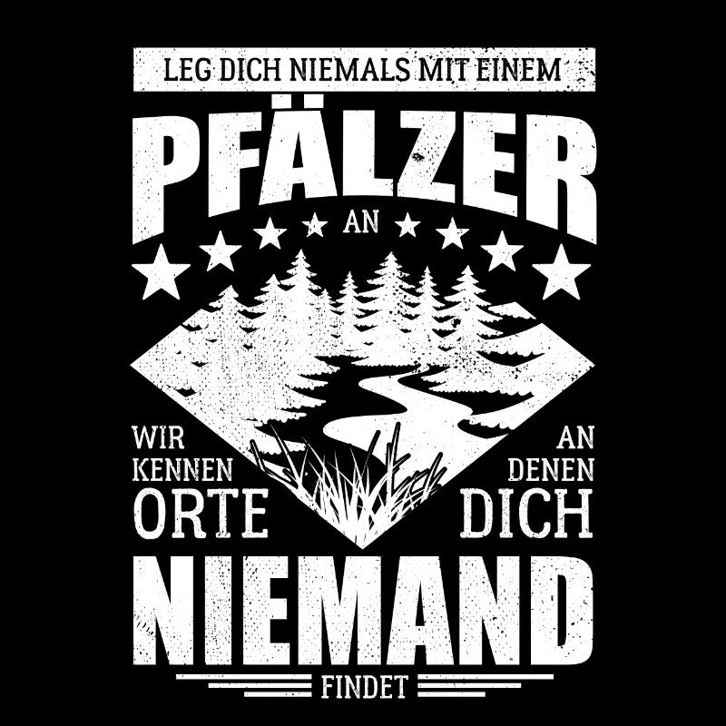Leg dich nicht mit einem Pfälzer an - Spruch