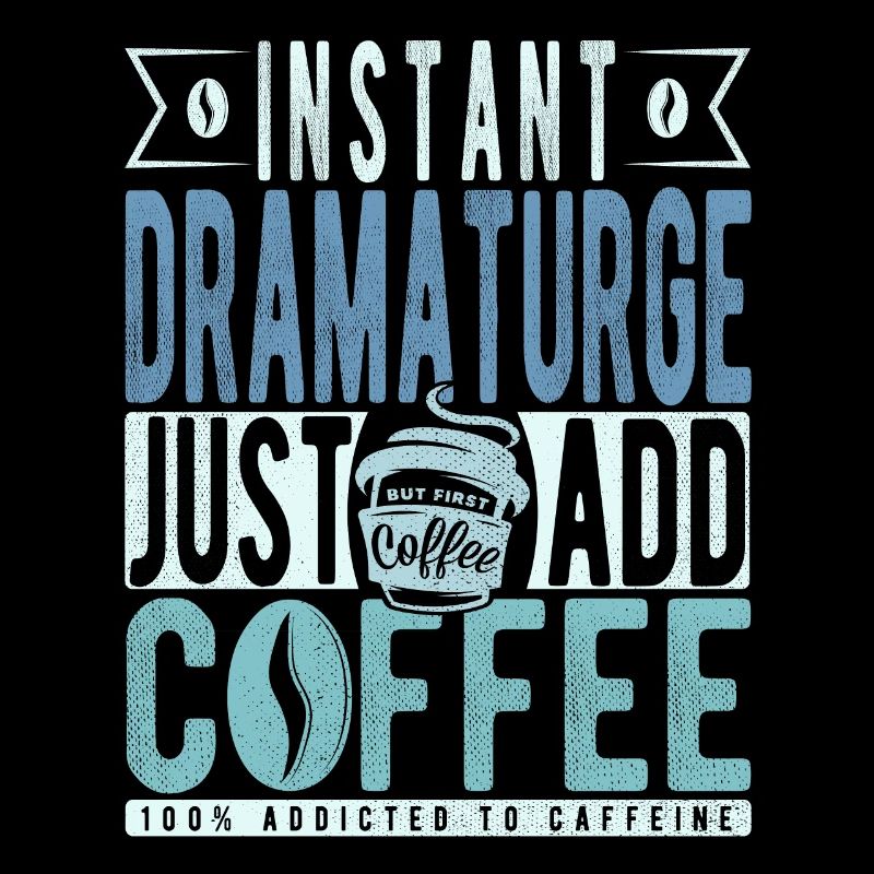 Dramaturge instantané Il suffit d’ajouter du café