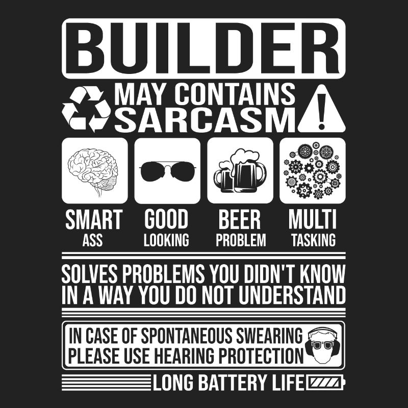 Builder Sarcasm funny Gift Builder