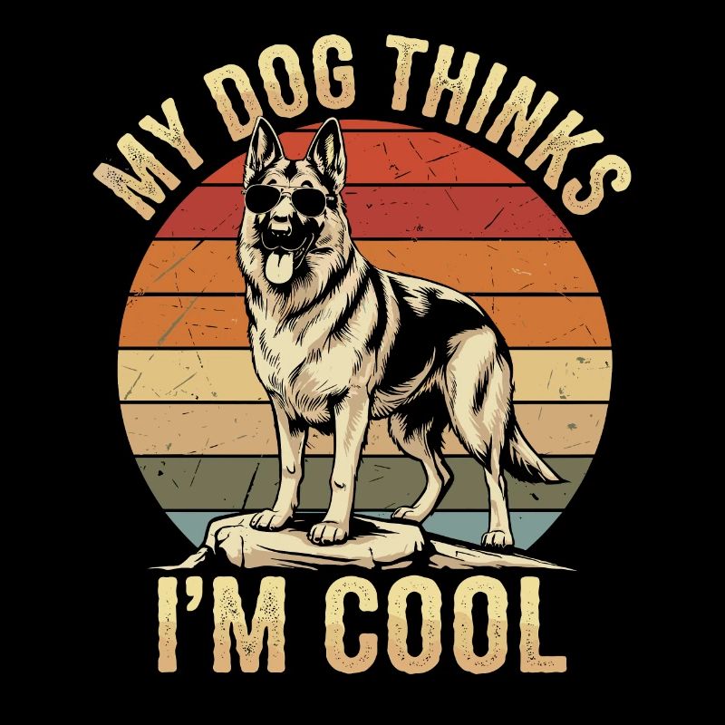 German Shepherd My Dog Thinks I'm Cool