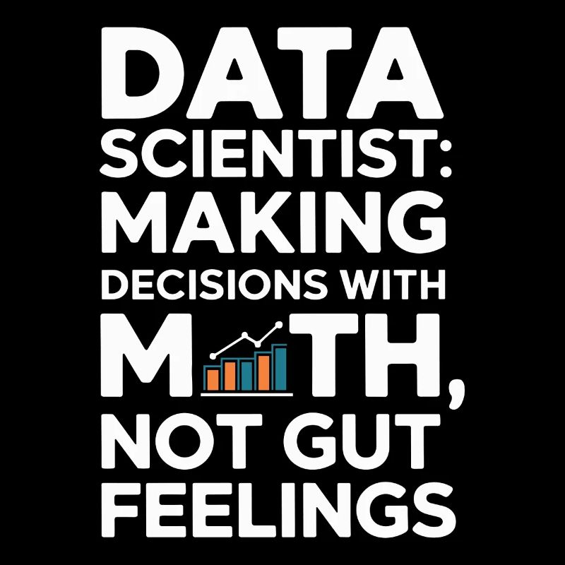 Data Scientists: Making Decisions with
