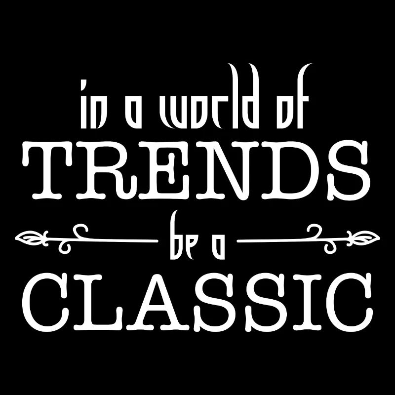 in einer Welt des Trends ein klassischer | sein Klassisches Geschenk