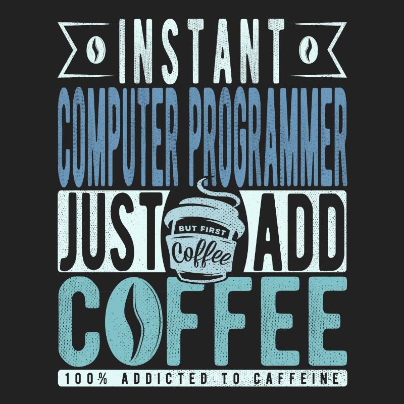 Instant Computer Programmer Just Add Coffee