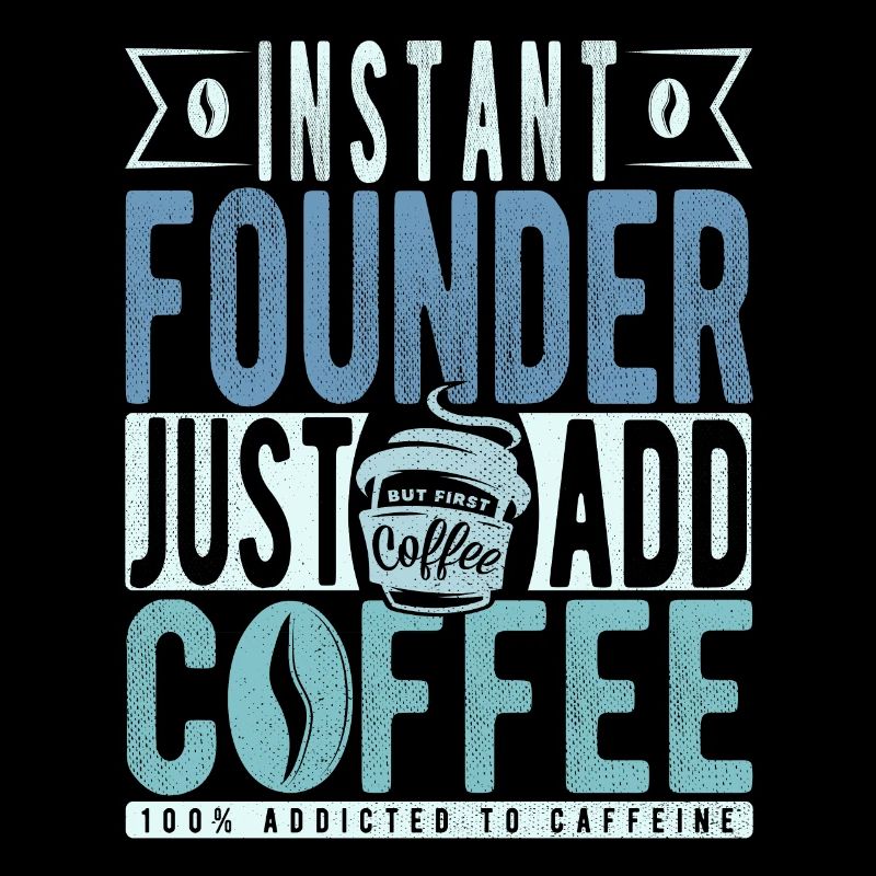Instant Founder Il suffit d’ajouter du café