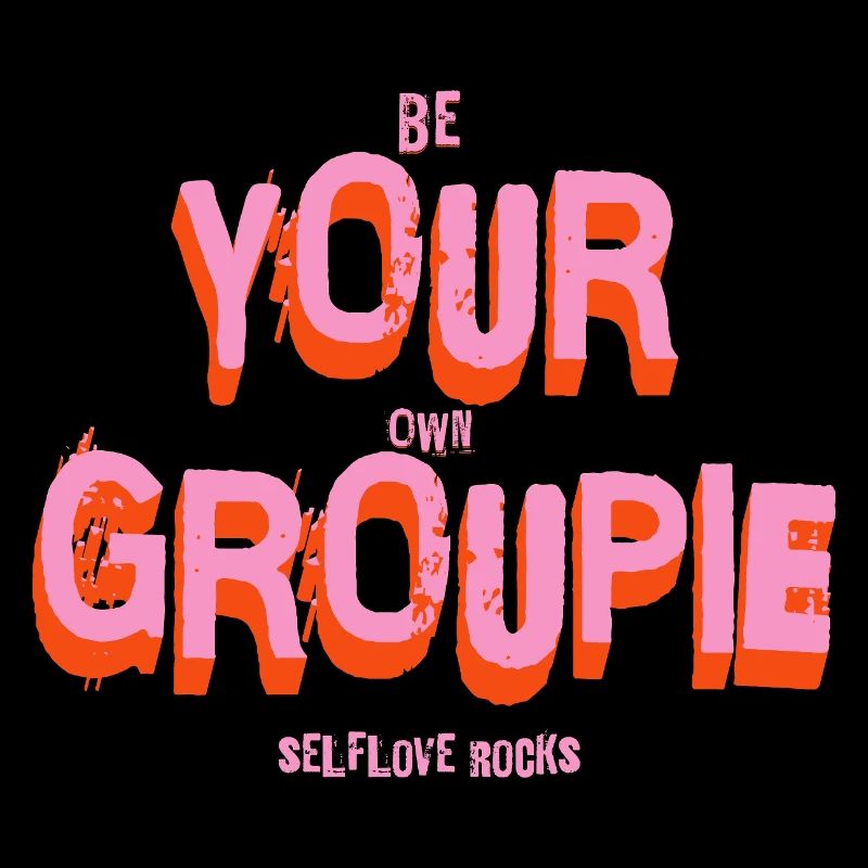 Soyez votre propre groupie ! Amour-propre