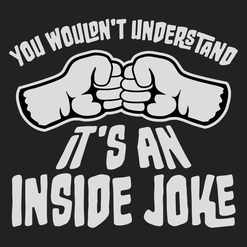 Vous ne comprendriez pas que c’est une blague interne