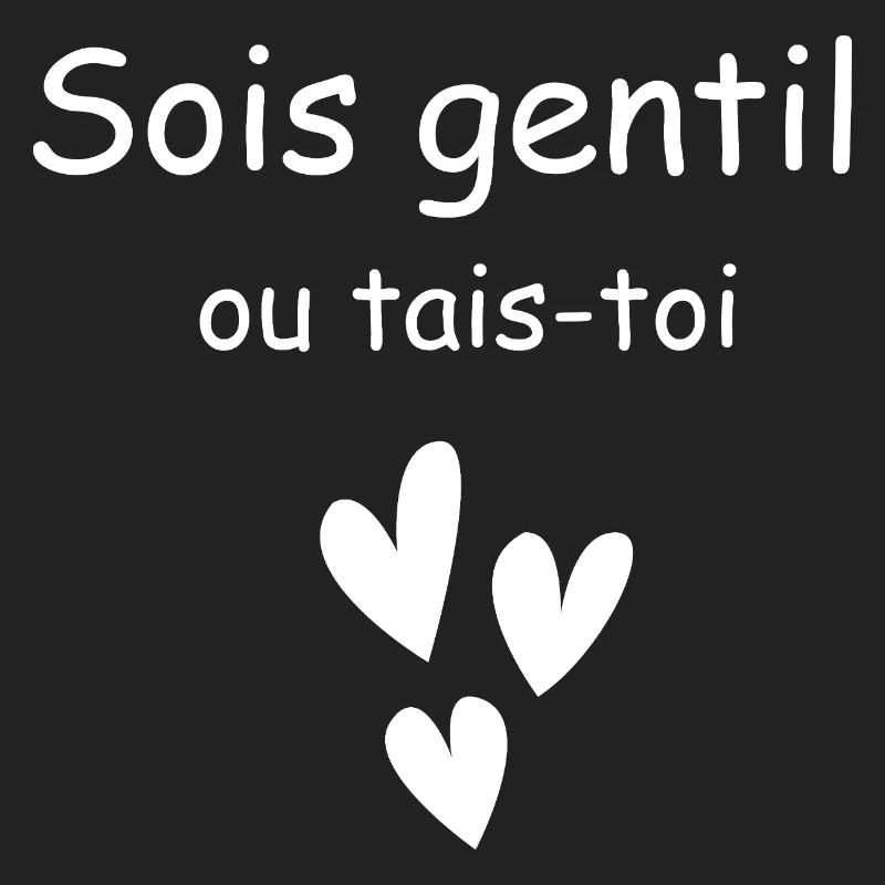 Sei nett oder halt den Mund