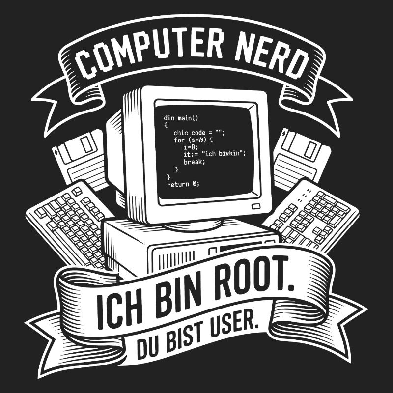Ich bin Root Computer Nerd