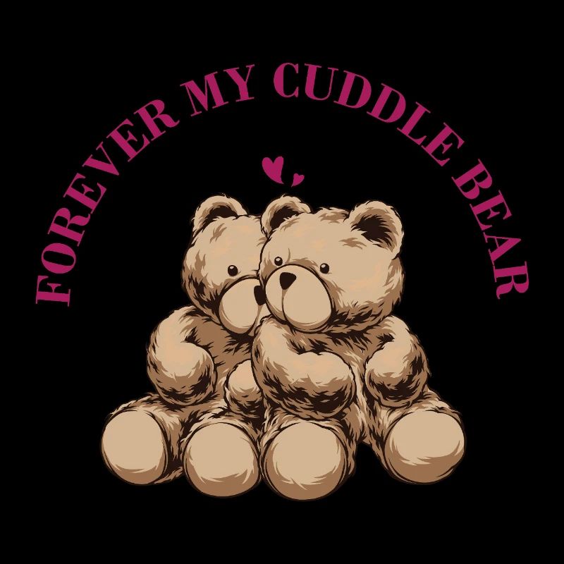 Forever My Cuddle Bear – Süßer Teddy Spruch