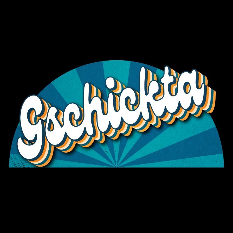 Gschickta - geschickter, talentierter Mann