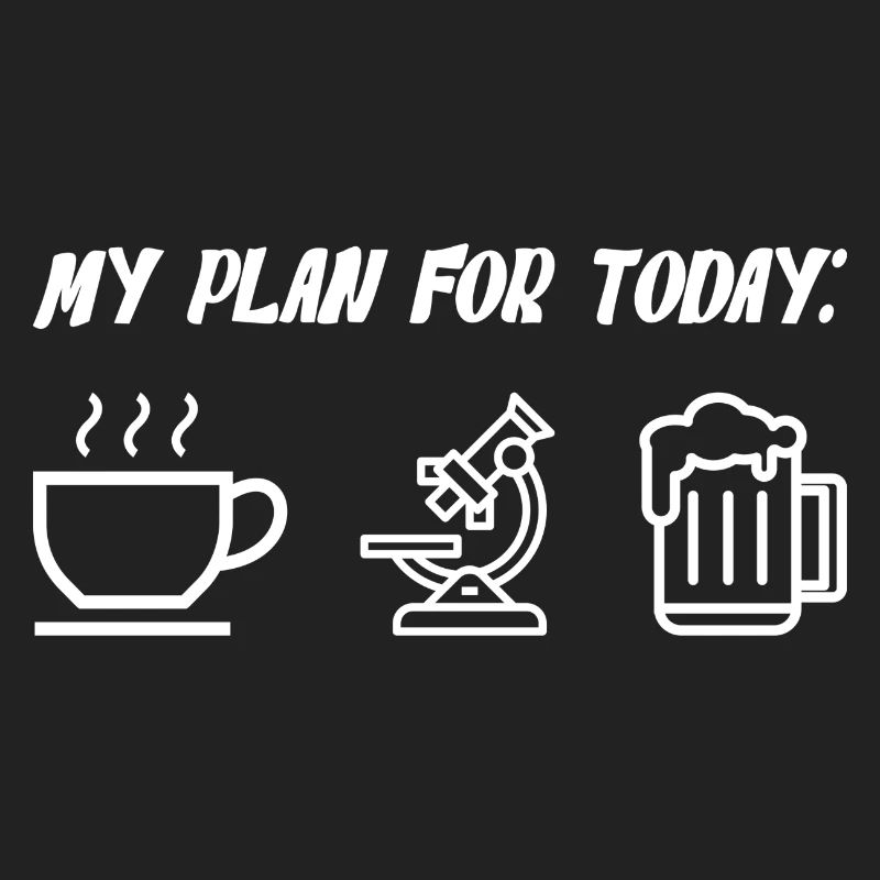 My Plan For Today Coffee Microscope Beer