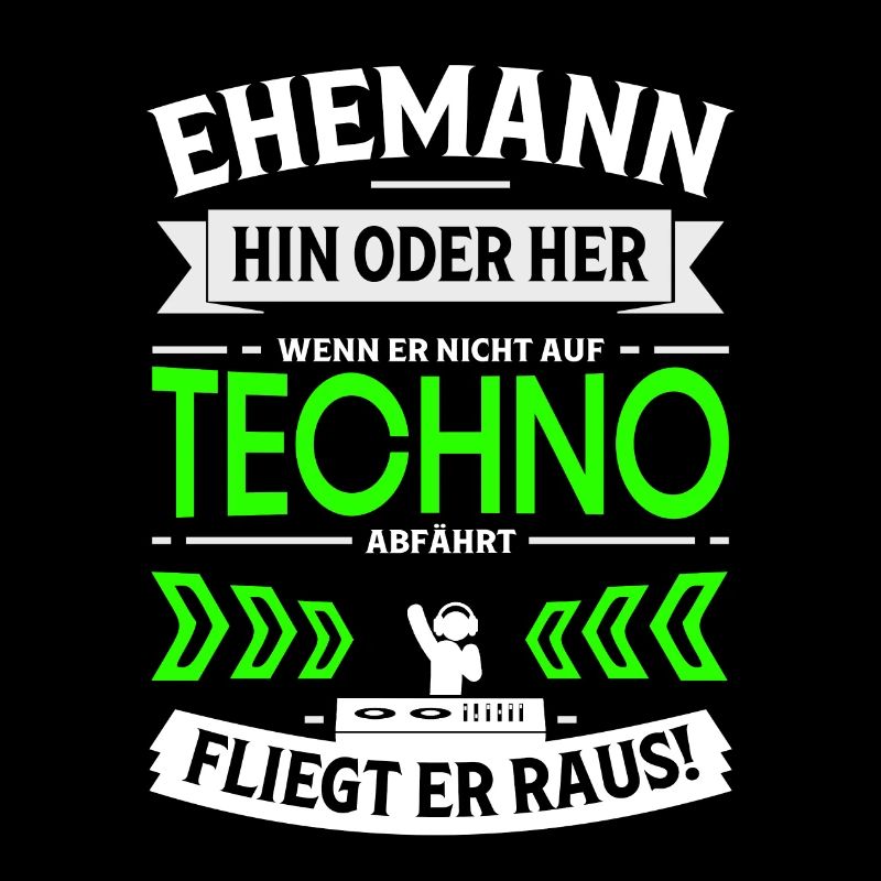Ehemann steht nicht auf Techno - Techno Geschenk