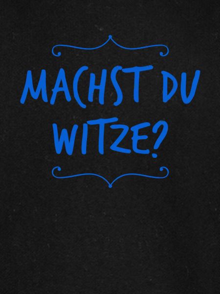 Dein Ernst?